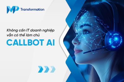Doanh nghiệp không có IT vẫn làm chủ Callbot AI