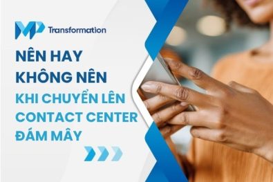 Những điều nên và không nên khi chuyển lên Contact Center đám mây