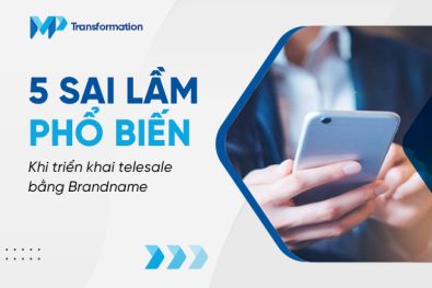 5 sai lầm phổ biến khi triển khai telesale bằng Brandname