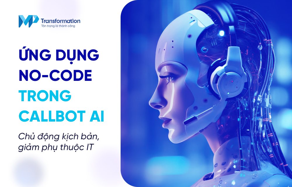 Vì sao no-code đặc biệt phù hợp với giải pháp Callbot AI Vì sao no-code đặc biệt phù hợp với giải pháp Callbot AI