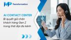 AI Contact Center - Bí quyết giữ chân khách hàng Gen Z