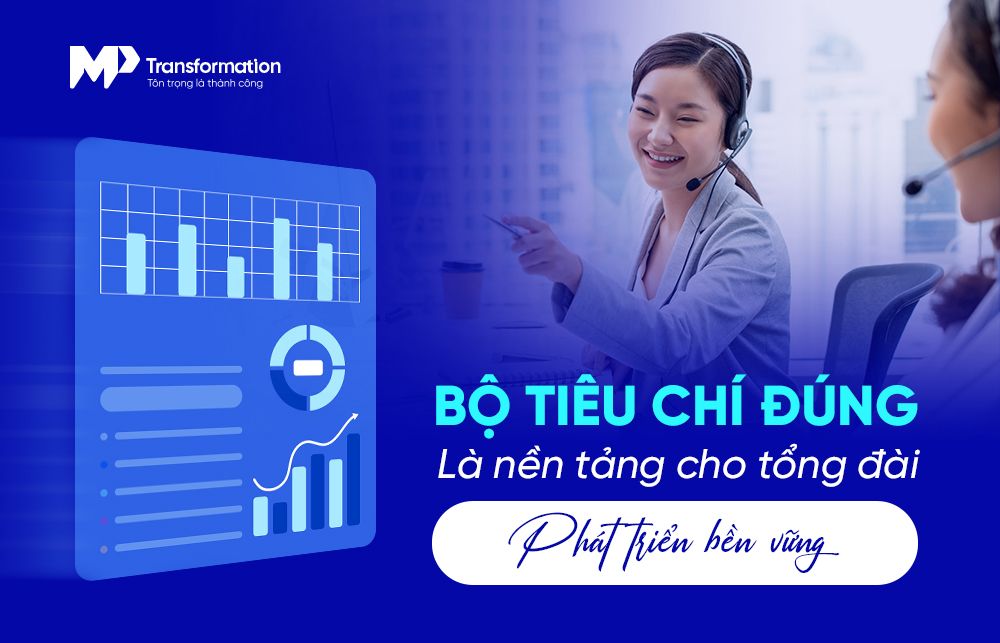 Lợi ích khi xây đúng bộ tiêu chí đánh giá chất lượng cuộc gọi