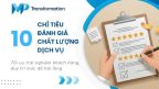 10 chỉ tiêu đánh giá chất lượng dịch vụ quan trọng nhất