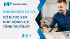 khoan dau tu cx co duoc xem nhu dong luc tang truong 2
