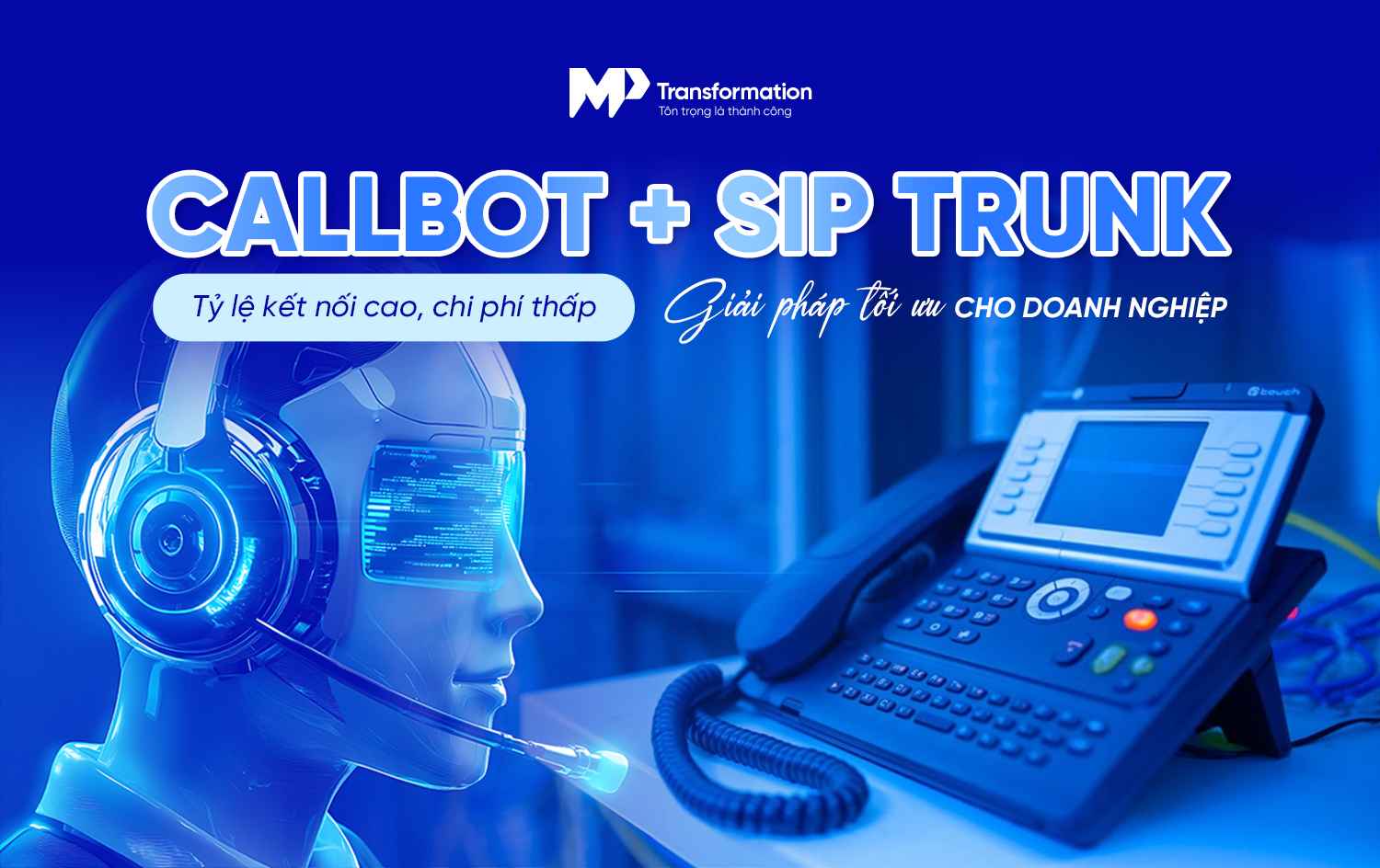 Lợi ích chiến lược khi kết hợp Callbot với SIP Trunk Lợi ích chiến lược khi kết hợp Callbot với SIP Trunk
