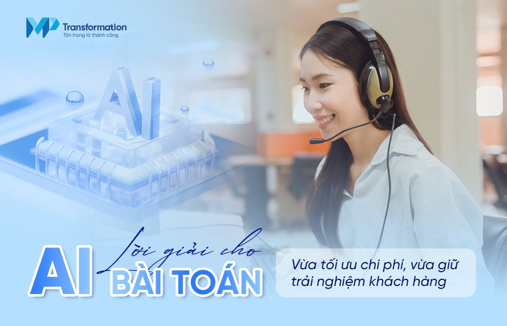 Lời giải cho bài toán AI trong chăm sóc khách hàng là xu hướng nhưng không dễ triển khai
