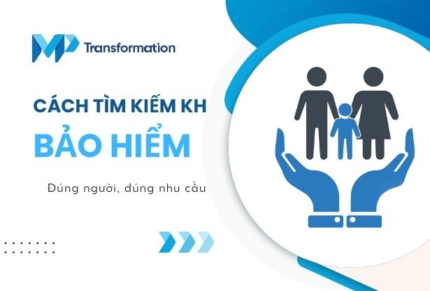Cách tìm kiếm và thuyết phục khách hàng mua bảo hiểm nhân thọ