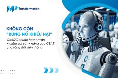 OmiQC chuẩn hóa tư vấn, giảm sai sót và nâng cao CSAT cho tổng đài viễn thông