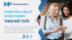 Phân tích tâm lý khách hàng theo độ tuổi