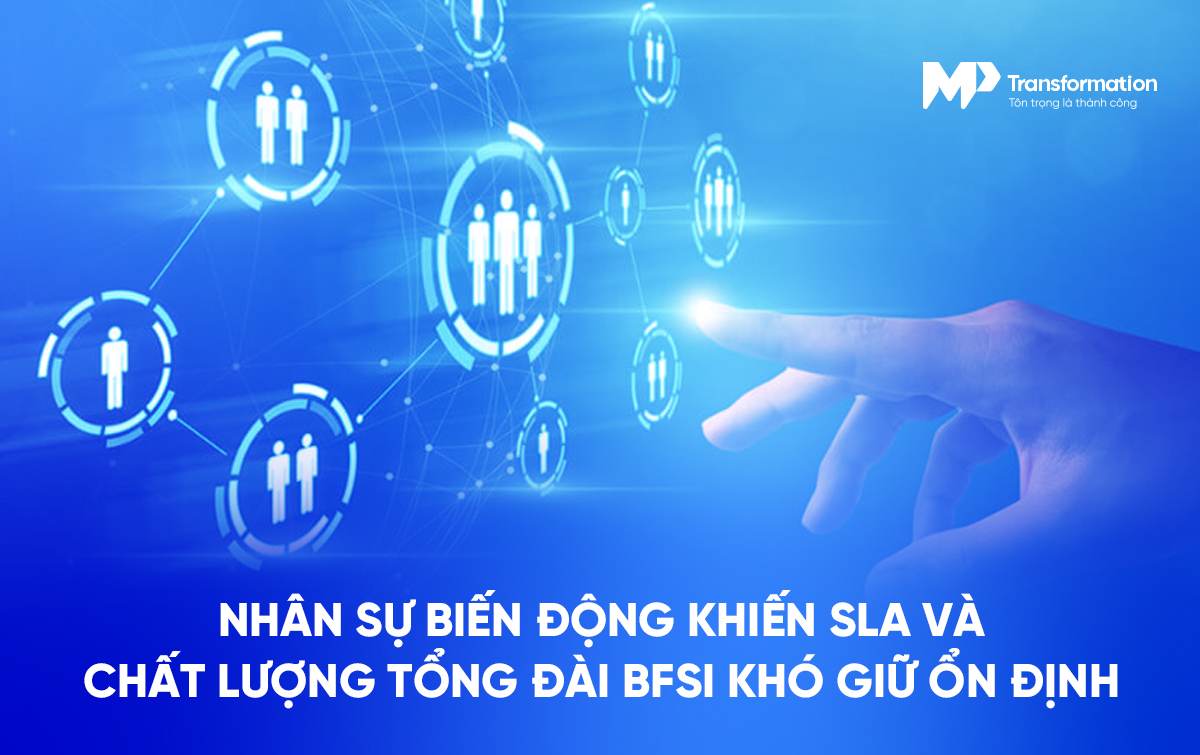 Nhân sự thiếu ổn định khiến SLA và chất lượng phục vụ khó kiểm soát