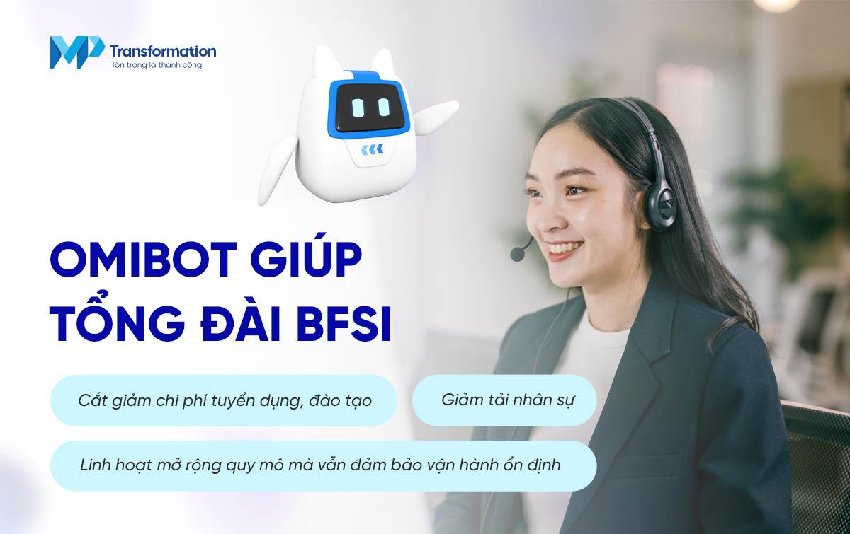 OmiBot giúp doanh nghiệp BFSI tái cấu trúc chi phí vận hành tổng đài
