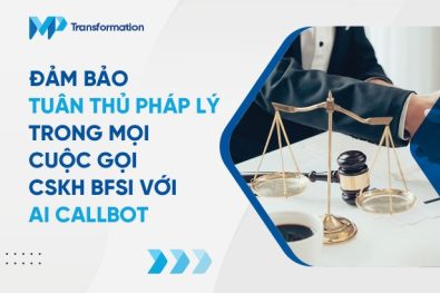 Tuân thủ pháp lý trong mọi cuộc gọi CSKH BFSI với AI Callbot
