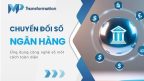 Chuyển đổi số trong ngân hàng: Công nghệ, Cơ hội và thách thức