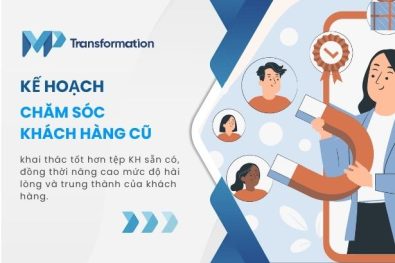 Kế hoạch chăm sóc khách hàng cũ kèm 4 mẫu kịch bản