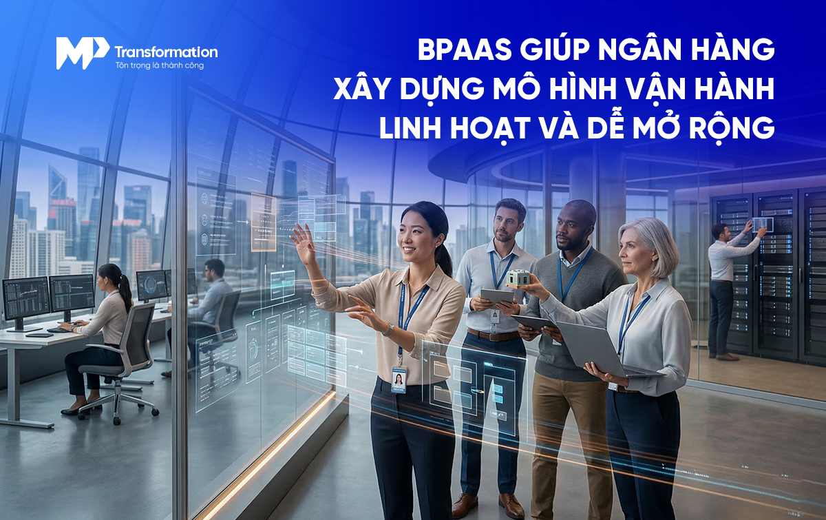 Xu hướng BPaaS trong ngành ngân hàng và những điều doanh nghiệp cần cân nhắc