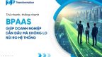 BPaaS giúp doanh nghiệp dẫn đầu mà không lo rủi ro hệ thống