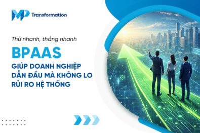 BPaaS giúp doanh nghiệp dẫn đầu mà không lo rủi ro hệ thống