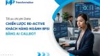 Chiến lược Re-active data khách hàng ngành BFSI bằng AI Callbot