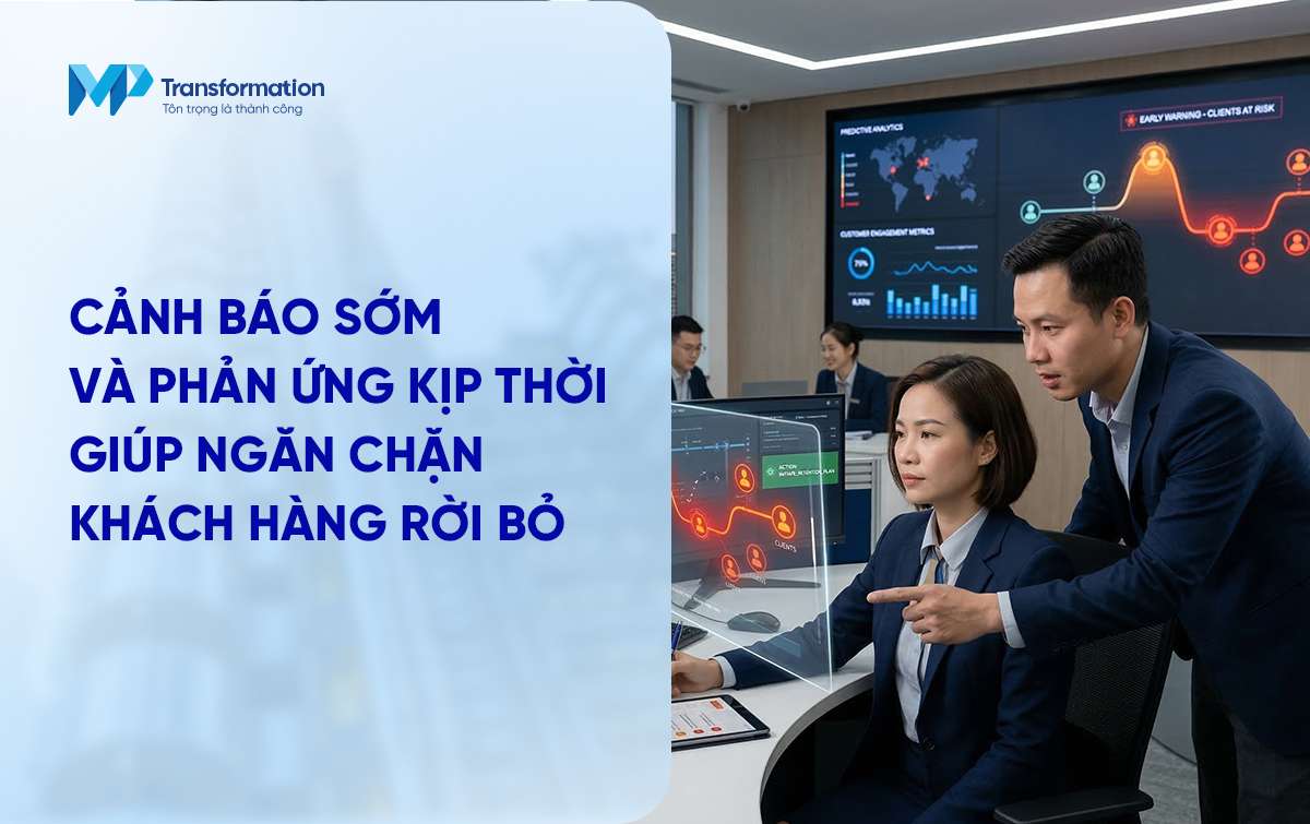Hệ thống cảnh báo sớm và phản ứng nhanh: Kết hợp con người và công nghệ để giữ chân khách hàng