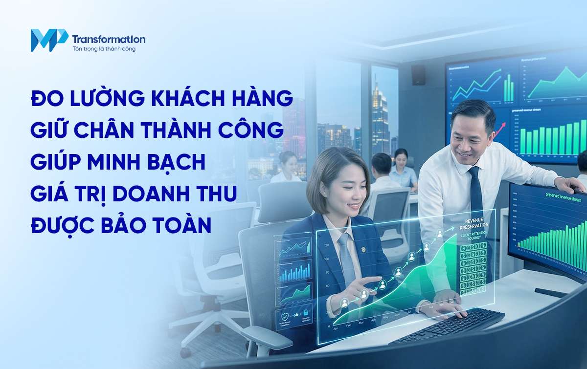 Đo lường sự thay đổi của dòng tiền: Minh bạch hóa giá trị khách hàng được giữ chân