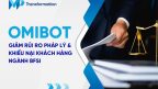 OmiBot - Giảm rủi ro pháp lý & khiếu nại khách hàng ngành BFSI