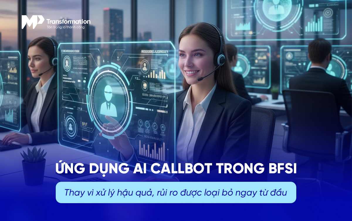 AI Callbot như lớp kiểm soát rủi ro ngay từ điểm chạm đầu tiên