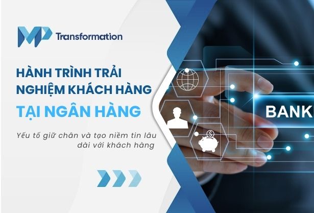 Tối ưu hành trình trải nghiệm khách hàng ngân hàng trong thời đại số