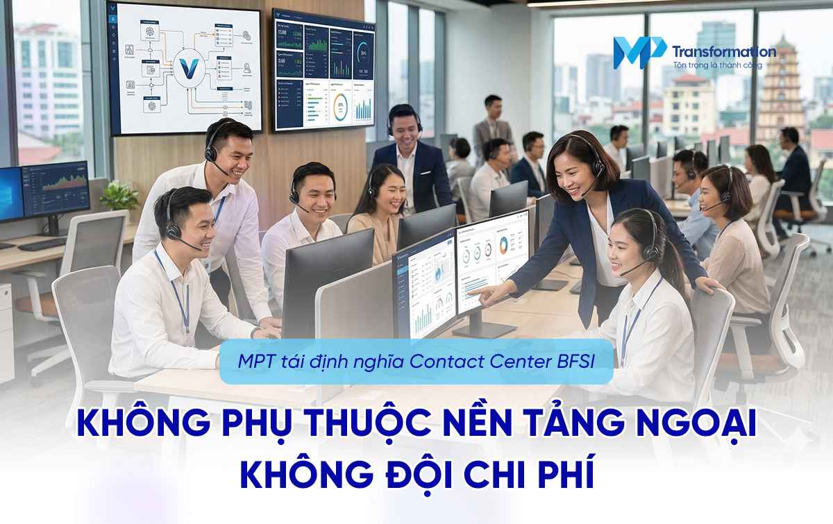 Cách MPT tái định nghĩa bài toán tích hợp Contact Center cho BFSI