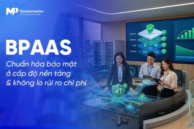 Vì sao mua dịch vụ BPaaS an toàn hơn tự xây dựng hệ thống?
