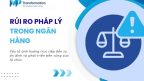 Rủi ro pháp lý trong ngân hàng: Nhận diện & kiểm soát