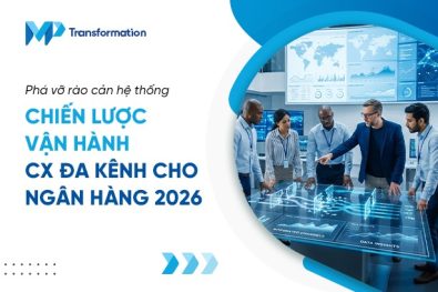 Chiến lược vận hàng CX đa kênh cho ngân hàng 2026