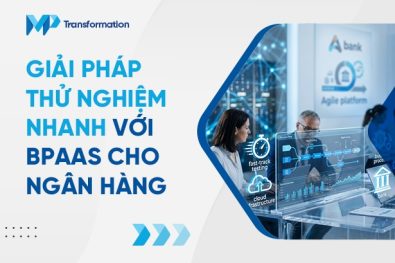 Giải pháp thử nghiệm nhanh với BPaaS cho ngân hàng
