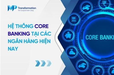 Core banking là gì? Hệ thống core banking của các ngân hàng