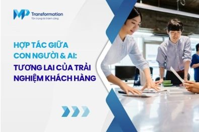 Hợp tác con người & AI: Tương lai của trải nghiệm khách hàng