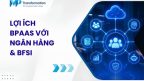 9 lợi ích của BPaaS đối với ngân hàng và ngành BFSI