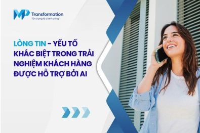 Lòng tin: yếu tố khác biệt trong trải nghiệm khách hàng (CX) được hỗ trợ bởi AI