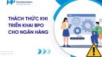 Thách thức và hạn chế khi triển khai BPO cho ngân hàng