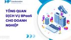 Dịch vụ BPaaS là gì? Ứng dụng thực tế trong doanh nghiệp