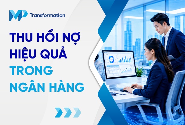 Quy trình thu hồi nợ hiệu quả cho ngân hàng