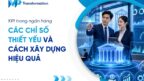 KPI trong ngân hàng là gì? Các nhóm chỉ số phổ biến nhất