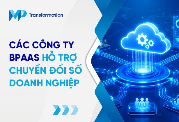 Các công ty BPaaS: Giải pháp tối ưu vận hành cho doanh nghiệp
