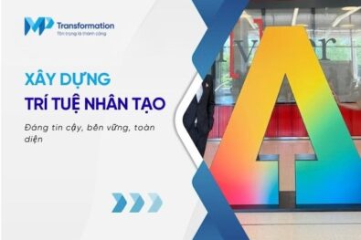 Xây dựng trí tuệ nhân tạo đáng tin cậy, bền vững và toàn diện