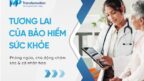 Tương lai bảo hiểm sức khỏe: Phòng ngừa & cá nhân hóa