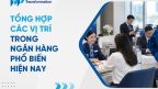 Tổng hợp các vị trí trong ngân hàng phổ biến hiện nay