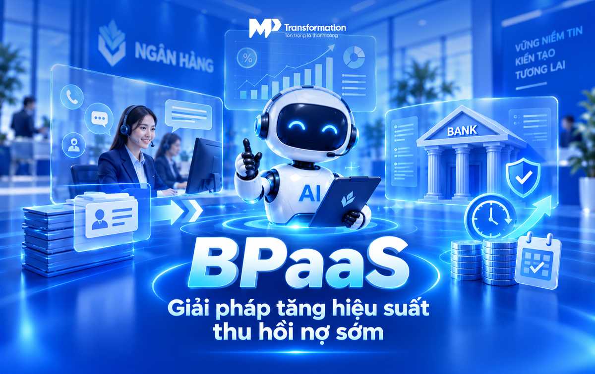 BPaaS - giải pháp tăng hiệu suất thu hồi nợ sớm