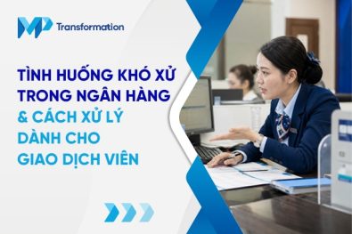 10+ Tình huống khó xử trong ngân hàng và cách xử lý khéo léo